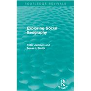 Exploring Social Geography (Routledge Revivals) 9780415749725