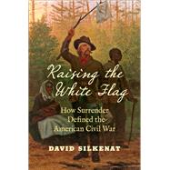 Raising the White Flag 9781469649726