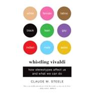 Whistling Vivaldi: How Stereotypes Affect Us and What We Can Do 9780393339727