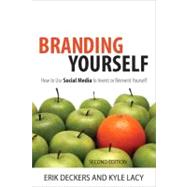 Branding Yourself How to Use Social Media to Invent or Reinvent Yourself 9780789749727
