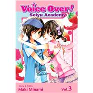 Voice Over!: Seiyu Academy, Vol. 3 9781421559728