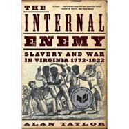 The Internal Enemy: Slavery and War in Virginia, 1772-1832 9780393349733