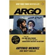Argo How the CIA and Hollywood Pulled Off the Most Audacious Rescue in History 9780147509734