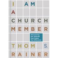 I Am a Church Member Discovering the Attitude that Makes the Difference 9781433679735