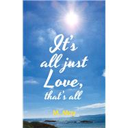 It’s All Just Love, That’s All 9781504319737