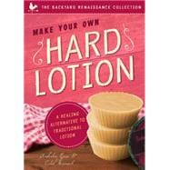 Make Your Own Hard Lotion 9781939629739