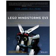 Exploring Lego Mindstorms Ev3: Tools and Techniques for Building and Programming Robots 9781118879740