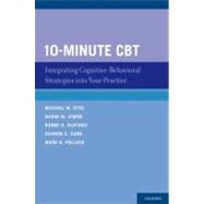 10-Minute CBT Integrating Cognitive-Behavioral Strategies Into Your Practice 9780195339741
