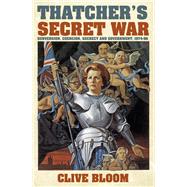 Thatcher's Secret War 9780752499741
