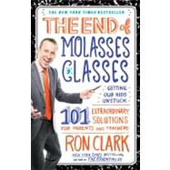 The End of Molasses Classes Getting Our Kids Unstuck--101 Extraordinary Solutions for Parents and Teachers 9781451639742