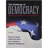 The Challenge of Democracy American Government in Global Politics 9781305639744