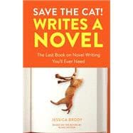 Save the Cat! Writes a Novel: The Last Book on Novel Writing You'll Ever Need 9780399579745