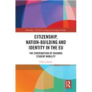 Identity, Citizenship and Nation-building in the EU: Student Mobility in Higher Education and the Erasmus Programme 9781138479746