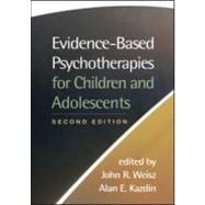 Evidence-Based Psychotherapies for Children and Adolescents, Second Edition 9781593859749