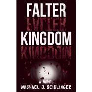 Falter Kingdom A Novel 9781939419750