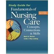 Study Guide for Fundamentals of Nursing Care: Concepts, Connections & Skills 9780803639751