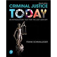 Criminal Justice Today An Introductory Text for the 21st Century 9780134749754