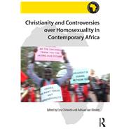 Christianity and Controversies over Homosexuality in Contemporary Africa 9780367879754