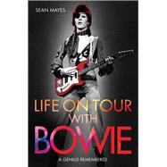 Life on Tour With Bowie 9781784189754