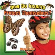 How Do Insects Protect Themselves? 9780778719755