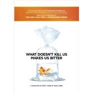 What Doesn't Kill Us Makes Us Bitter 9781451679755