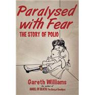 Paralysed with Fear The Story of Polio 9781137299758