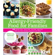Allergy-Friendly Food for Families 120 Gluten-Free, Dairy-Free, Nut-Free, Egg-Free, and Soy-Free Recipes Everyone Will Enjoy 9781449409760