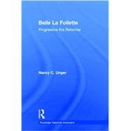 Belle La Follette: Progressive Era Reformer 9781138779761
