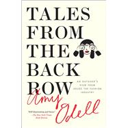 Tales from the Back Row An Outsider's View from Inside the Fashion Industry 9781476749761