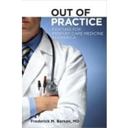 Out of Practice: Fighting for Primary Care Medicine in America 9780801449765