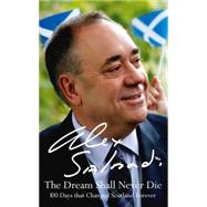 The Dream Shall Never Die: 100 Days That Changed Scotland Forever 9780008139766