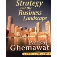 Strategy and the Business Landscape : Core Concepts