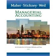 Managerial Accounting: An Introduction to Concepts, Methods and Uses