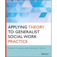 Applying Theory to Generalist Social Work Practice 9781118859766