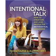 Intentional Talk: How to Structure and Lead Productive Mathematical Discussions 9781571109767