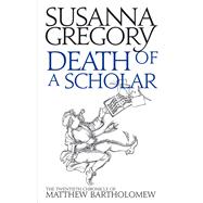 Death of a Scholar: The Twentieth Chronicle of Matthew Bartholomew 9780751549768