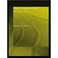Divine Command Ethics: Jewish and Christian Perspectives 9781138869769