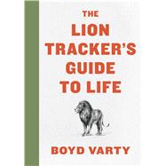 The Lion Tracker's Guide to Life 9780358099772