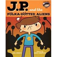 J.P. and the Polka-Dotted Aliens: Feeling Angry 9780807539774