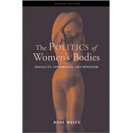 The Politics of Women's Bodies; Sexuality, Appearance, and Behavior