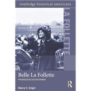 Belle La Follette: Progressive Era Reformer 9781138779778