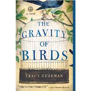 The Gravity of Birds A Novel 9781451689778
