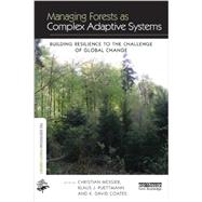 Managing Forests as Complex Adaptive Systems: Building Resilience to the Challenge of Global Change 9780415519779