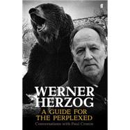 Werner Herzog: A Guide for the Perplexed Conversations with Paul Cronin 9780571259779