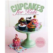 Cupcakes for Kids: 50 Little Cakes for Parties, Birthdays and Special Treats 9780754829782