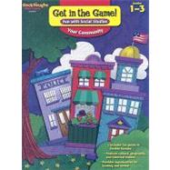Get in the Game! Fun with Social Studies: Your Community, Grade 1-3 9781419099786