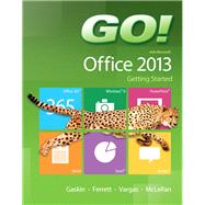 GO! with Microsoft Office 2013 Getting Started 9780133349788