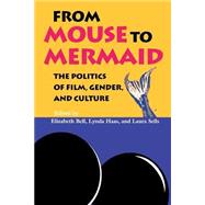 From Mouse to Mermaid : The Politics of Film, Gender, and Culture 9780253209788