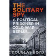 The Solitary Spy 9780750969789