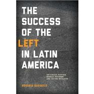 The Success of the Left in Latin America: Untainted Parties, Market Reforms, and Voting Behavior 9780268039790